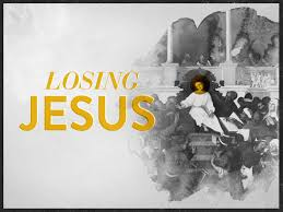 losing Jesus